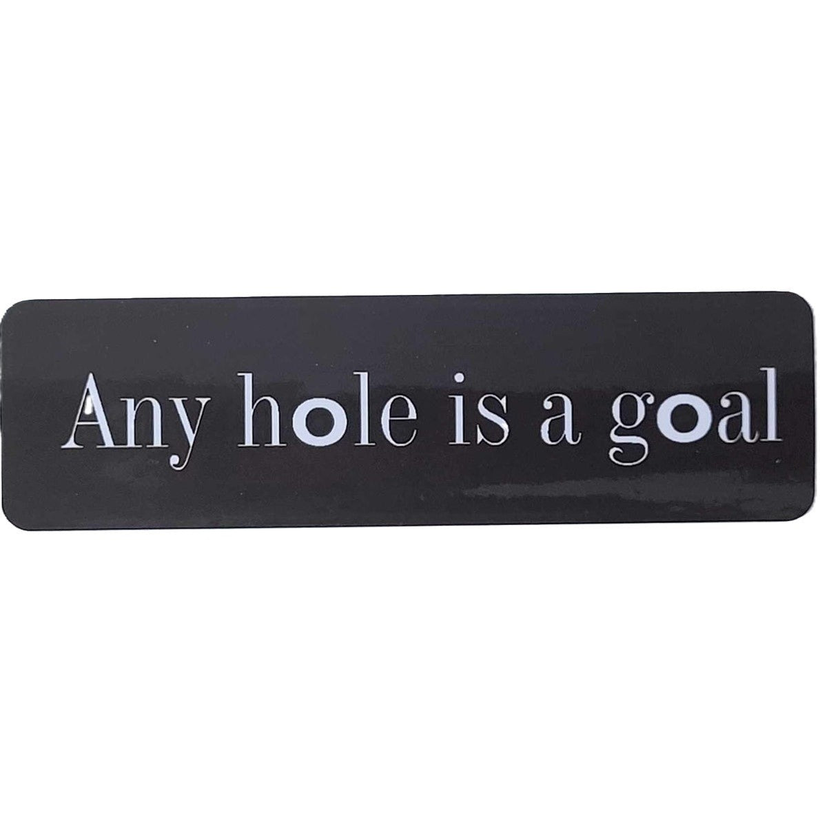 Any hole is a goal