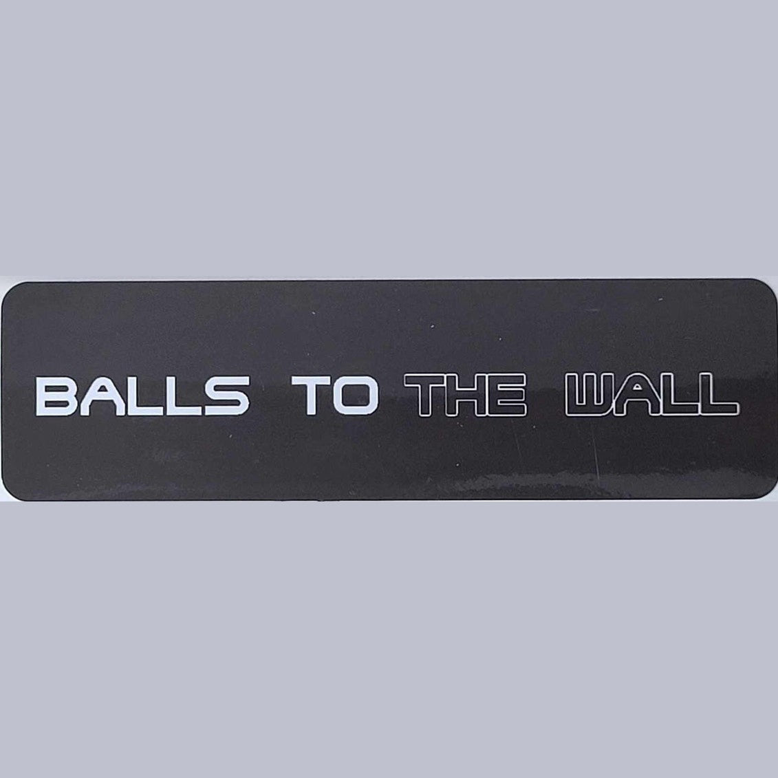 Balls to the wall