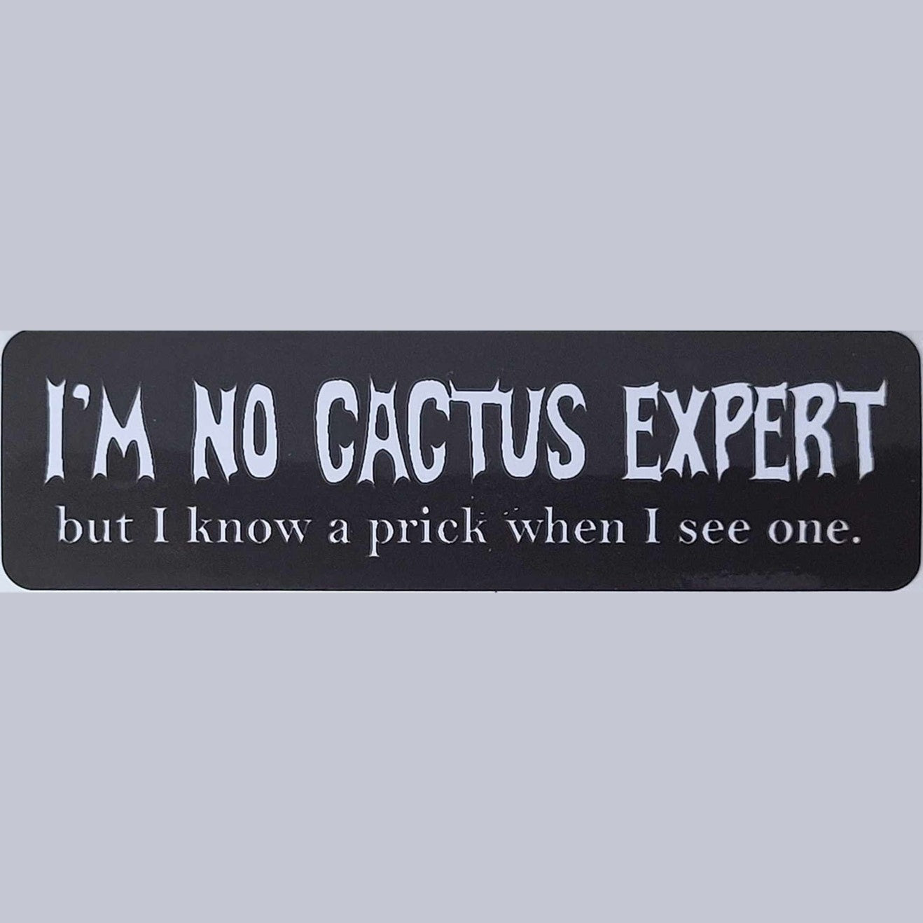 I'm no cactus expert, but I know a prick when I see one